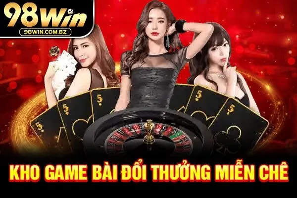 Kho game bài đổi thưởng miễn chê